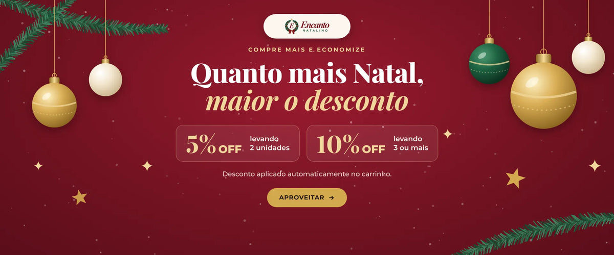 Encanto Natalino: leve 2 e ganhe 5% OFF, leve 3 ou mais e ganhe 10% OFF